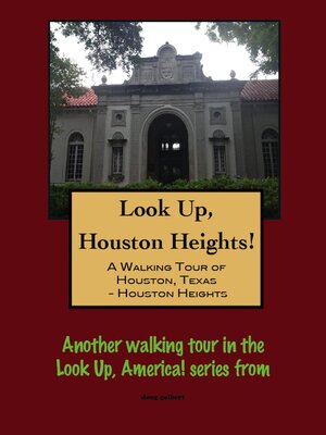 cover image of Look Up, Houston Heights! a Walking Tour of Houston, Texas-Houston Heights